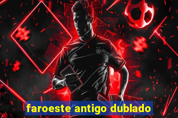 faroeste antigo dublado